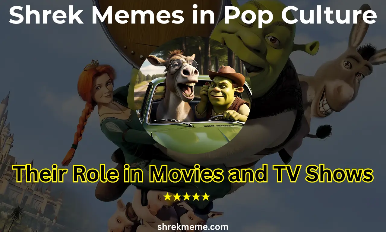 Shrek Memes in Pop Culture Their Role in Movies and TV Shows